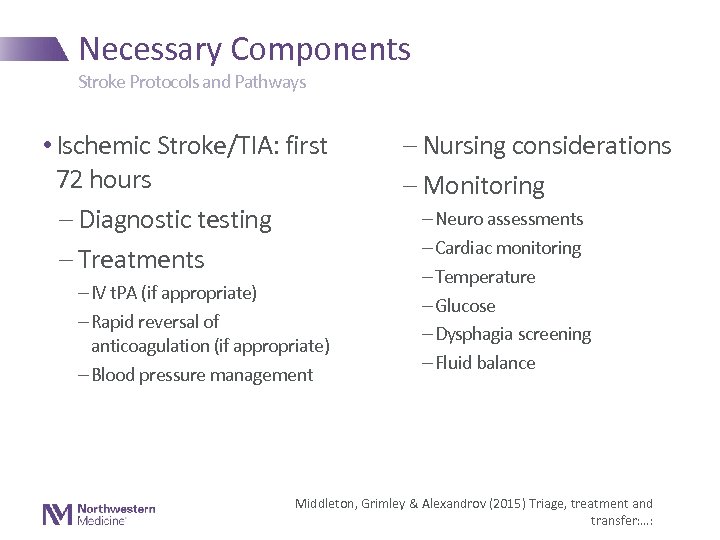 Necessary Components Stroke Protocols and Pathways • Ischemic Stroke/TIA: first 72 hours - Diagnostic