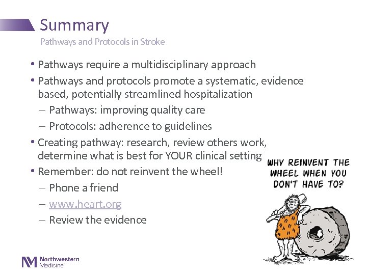 Summary Pathways and Protocols in Stroke • Pathways require a multidisciplinary approach • Pathways