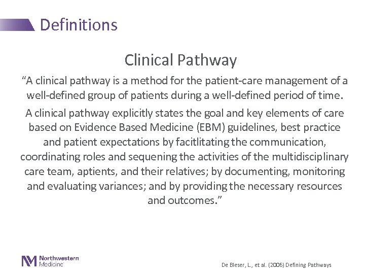 Definitions Clinical Pathway “A clinical pathway is a method for the patient-care management of