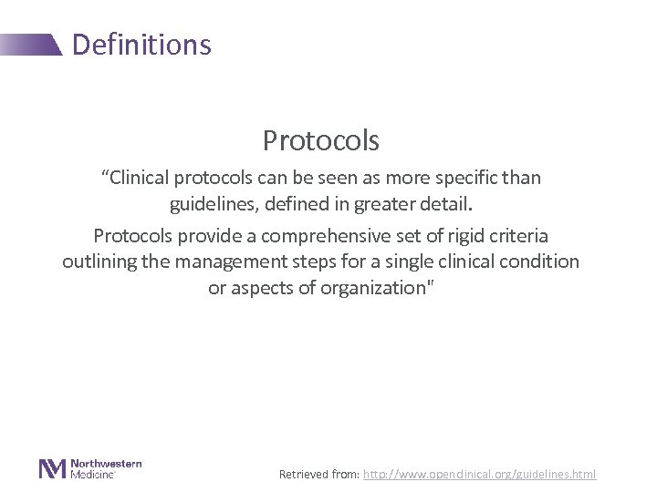 Definitions Protocols “Clinical protocols can be seen as more specific than guidelines, defined in