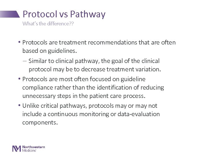 Protocol vs Pathway What’s the difference? ? • Protocols are treatment recommendations that are