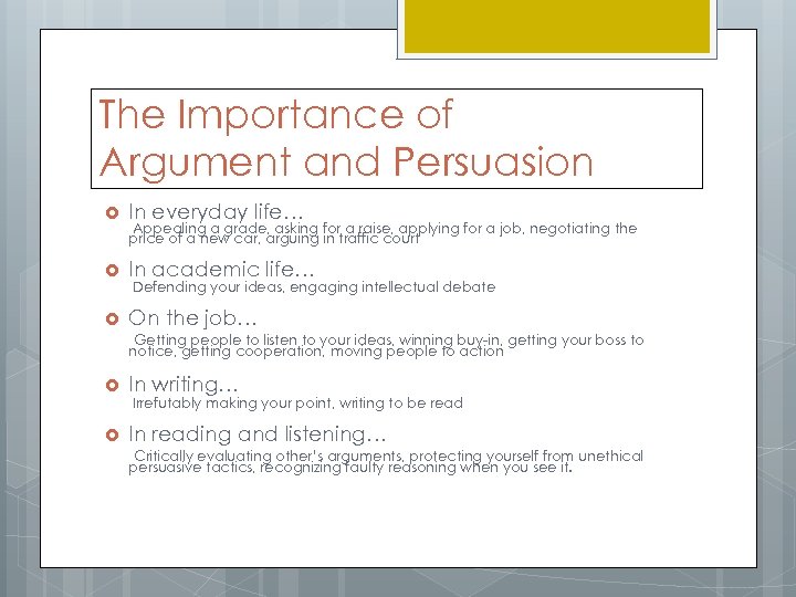 The Importance of Argument and Persuasion In everyday life… In academic life… On the