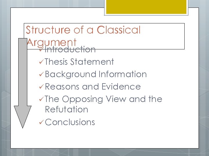 Structure of a Classical Argument ü Introduction ü Thesis Statement ü Background Information ü