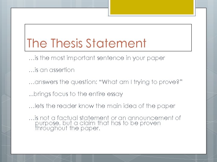 The Thesis Statement …is the most important sentence in your paper …is an assertion