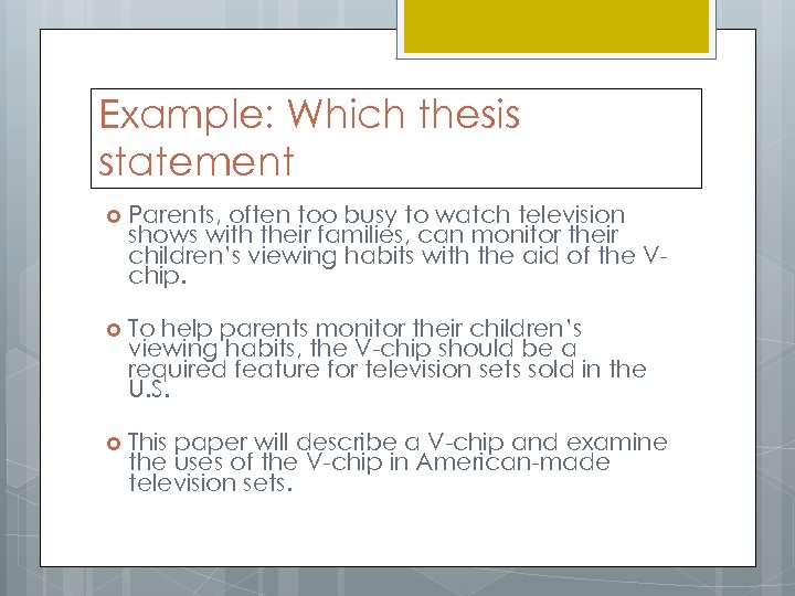 Example: Which thesis statement Parents, often too busy to watch television shows with their
