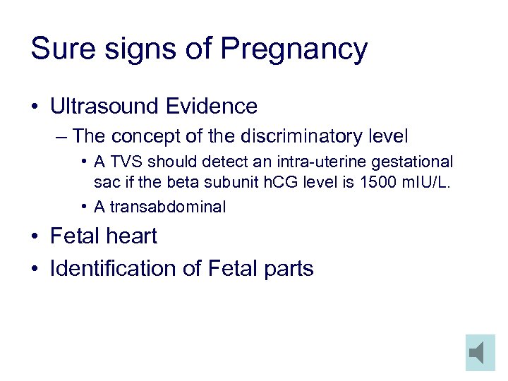 Sure signs of Pregnancy • Ultrasound Evidence – The concept of the discriminatory level