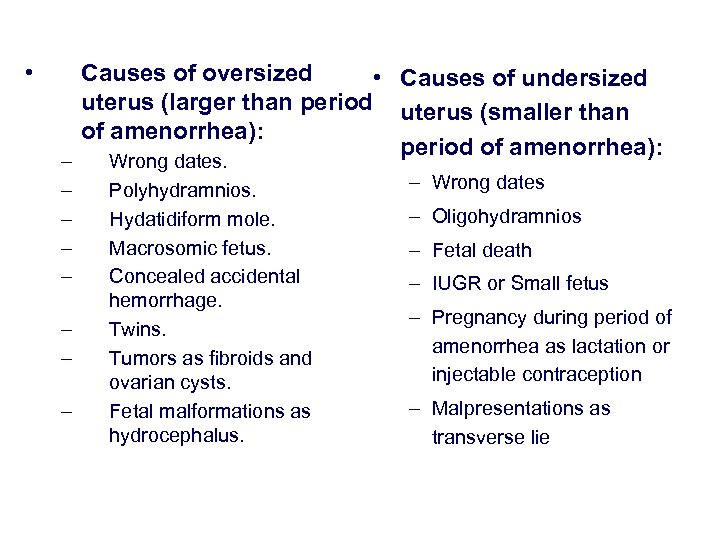  • – – – – Causes of oversized • Causes of undersized uterus