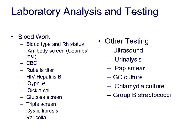 Laboratory Analysis and Testing • Blood Work – Blood type and Rh status –