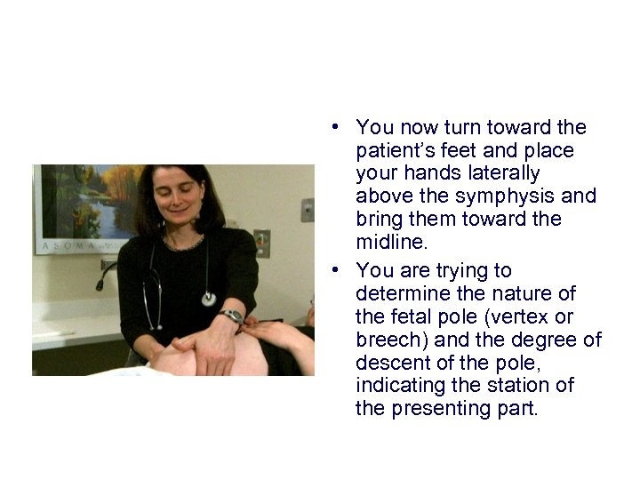  • You now turn toward the patient’s feet and place your hands laterally