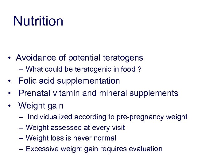 Nutrition • Avoidance of potential teratogens – What could be teratogenic in food ?