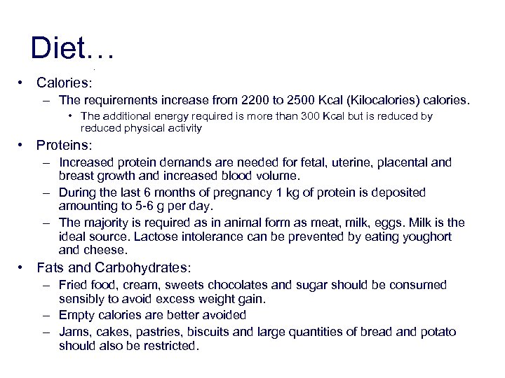 Diet…. • Calories: – The requirements increase from 2200 to 2500 Kcal (Kilocalories) calories.
