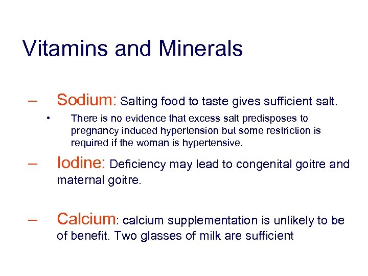 Vitamins and Minerals – Sodium: Salting food to taste gives sufficient salt. • –