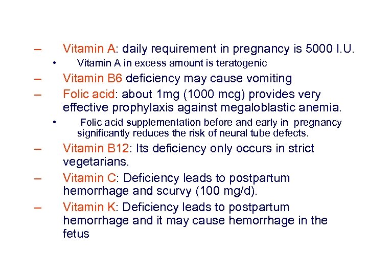– Vitamin A: daily requirement in pregnancy is 5000 I. U. • – –