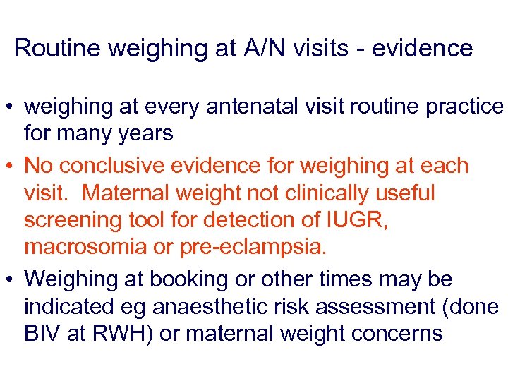 Routine weighing at A/N visits - evidence • weighing at every antenatal visit routine