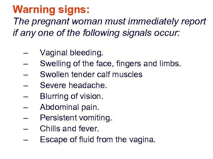 Warning signs: The pregnant woman must immediately report if any one of the following