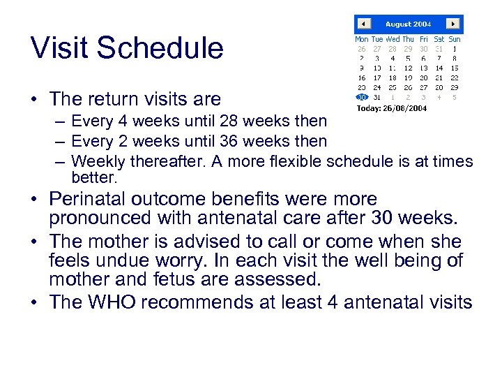 Visit Schedule • The return visits are – Every 4 weeks until 28 weeks