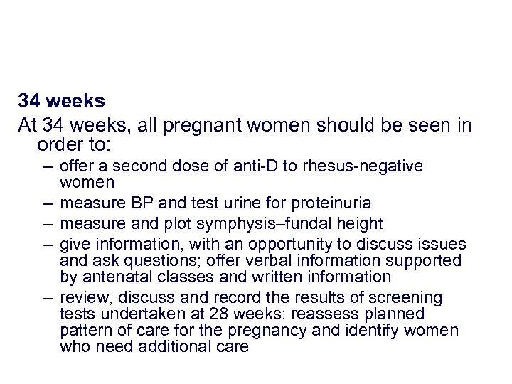 34 weeks At 34 weeks, all pregnant women should be seen in order to: