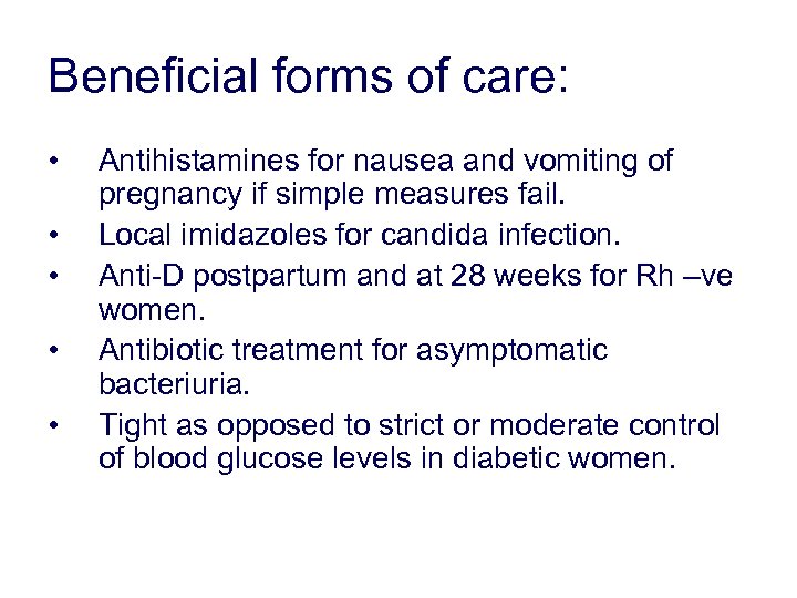 Beneficial forms of care: • • • Antihistamines for nausea and vomiting of pregnancy