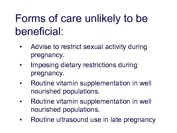 Forms of care unlikely to be beneficial: • • • Advise to restrict sexual
