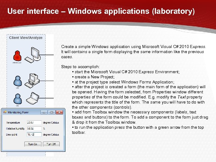 User interface – Windows applications (laboratory) Create a simple Windows application using Microsoft Visual