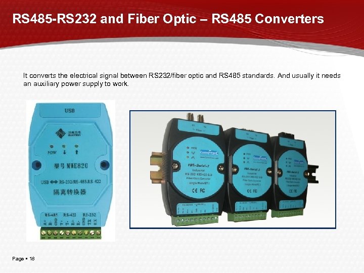 RS 485 -RS 232 and Fiber Optic – RS 485 Converters It converts the