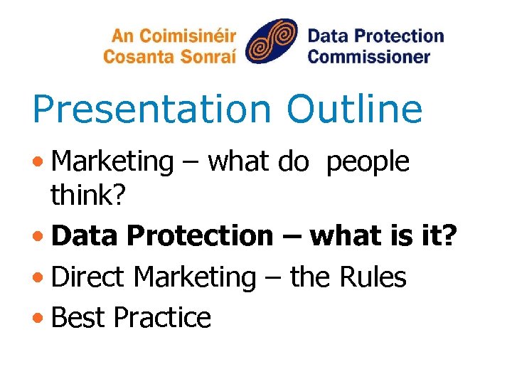 Presentation Outline • Marketing – what do people think? • Data Protection – what