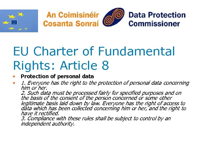 EU Charter of Fundamental Rights: Article 8 • • Protection of personal data 1.