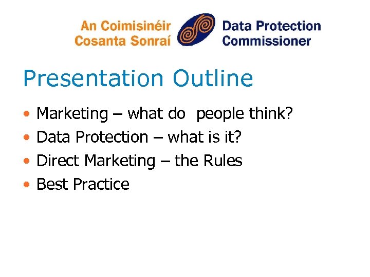 Presentation Outline • • Marketing – what do people think? Data Protection – what