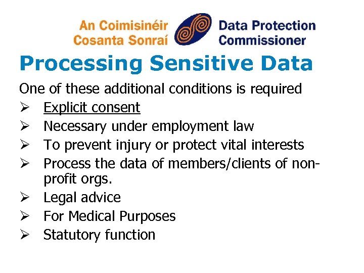 Processing Sensitive Data One of these additional conditions is required Ø Explicit consent Ø