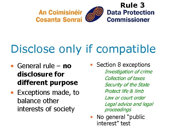 Rule 3 Disclose only if compatible • General rule – no disclosure for different