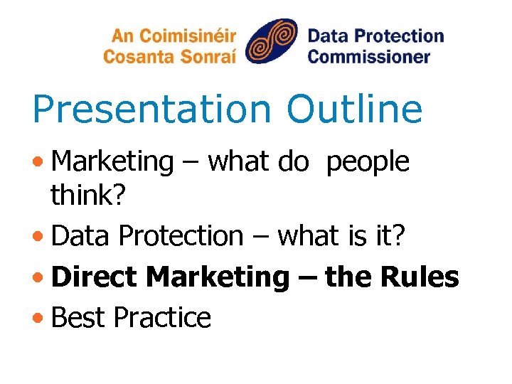 Presentation Outline • Marketing – what do people think? • Data Protection – what