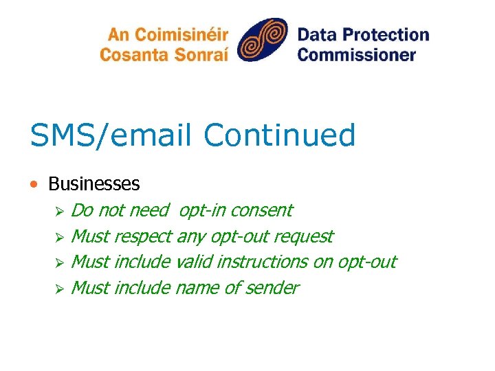 SMS/email Continued • Businesses Ø Do not need opt-in consent Ø Must respect any