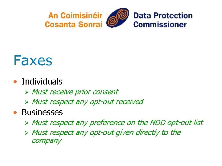 Faxes • Individuals Ø Ø Must receive prior consent Must respect any opt-out received