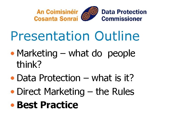 Presentation Outline • Marketing – what do people think? • Data Protection – what