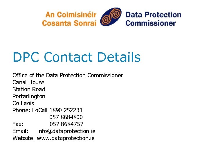 DPC Contact Details Office of the Data Protection Commissioner Canal House Station Road Portarlington