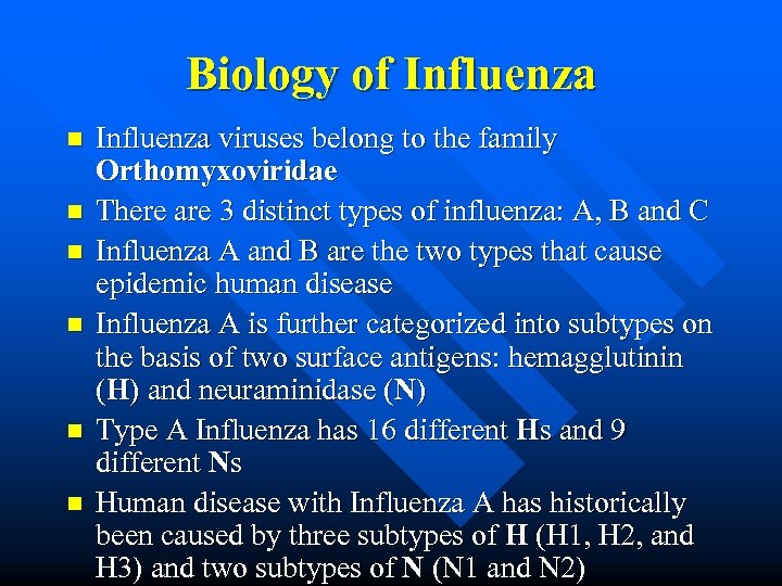 Biology of Influenza n n n Influenza viruses belong to the family Orthomyxoviridae There