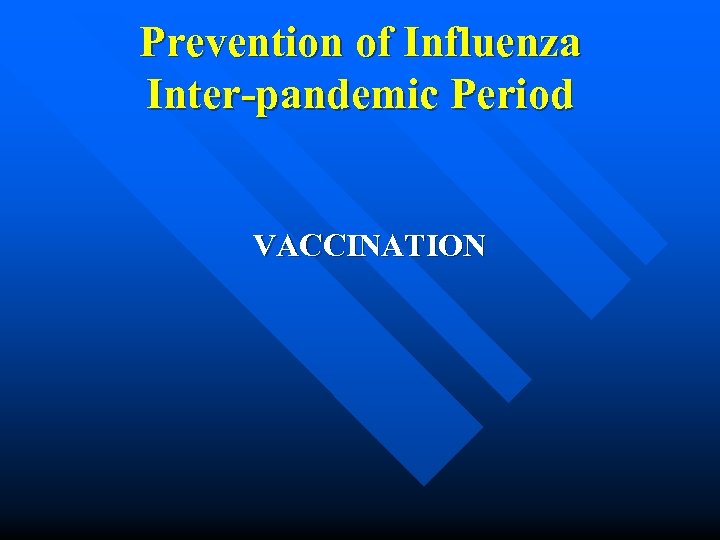 Prevention of Influenza Inter-pandemic Period VACCINATION 