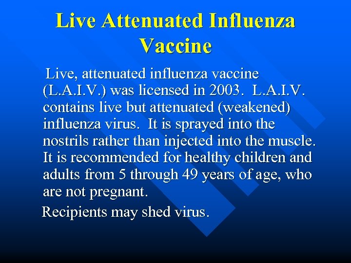 Live Attenuated Influenza Vaccine Live, attenuated influenza vaccine (L. A. I. V. ) was