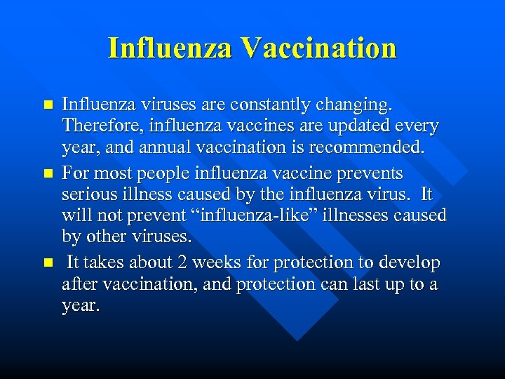 Influenza Vaccination n Influenza viruses are constantly changing. Therefore, influenza vaccines are updated every