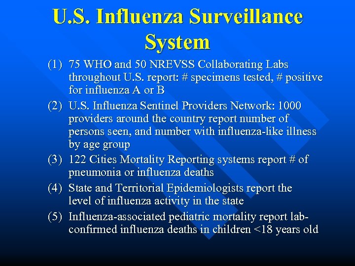 U. S. Influenza Surveillance System (1) 75 WHO and 50 NREVSS Collaborating Labs throughout