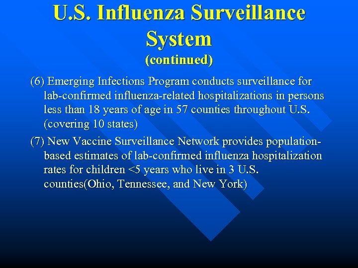 U. S. Influenza Surveillance System (continued) (6) Emerging Infections Program conducts surveillance for lab-confirmed