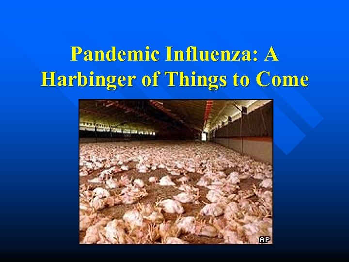 Pandemic Influenza: A Harbinger of Things to Come 