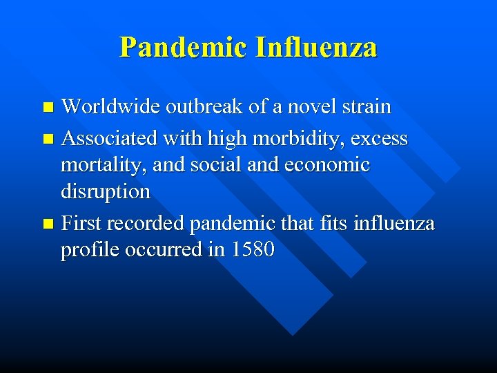 Pandemic Influenza Worldwide outbreak of a novel strain n Associated with high morbidity, excess