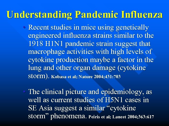 Understanding Pandemic Influenza • Recent studies in mice using genetically engineered influenza strains similar