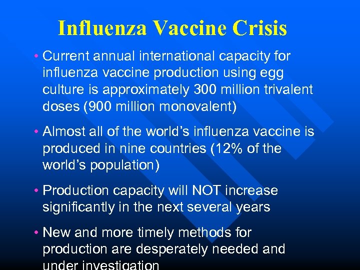 Influenza Vaccine Crisis • Current annual international capacity for influenza vaccine production using egg