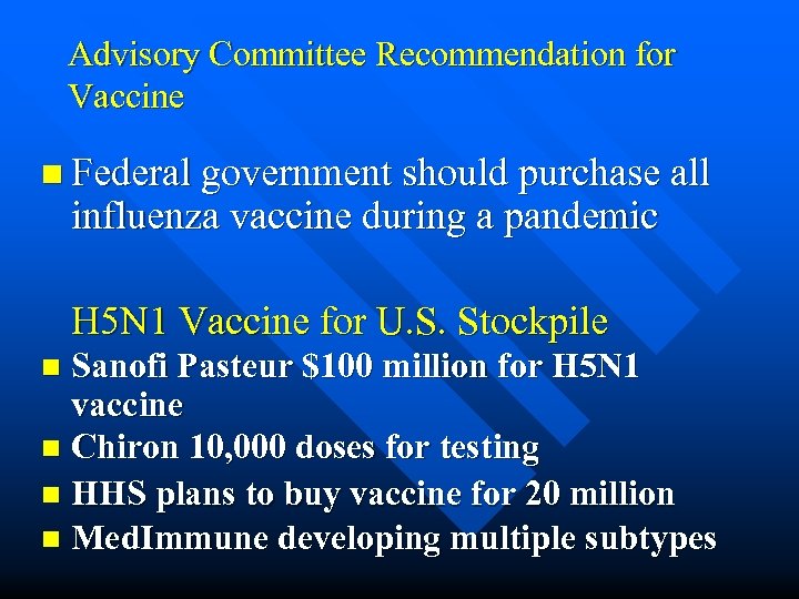 Advisory Committee Recommendation for Vaccine n Federal government should purchase all influenza vaccine during
