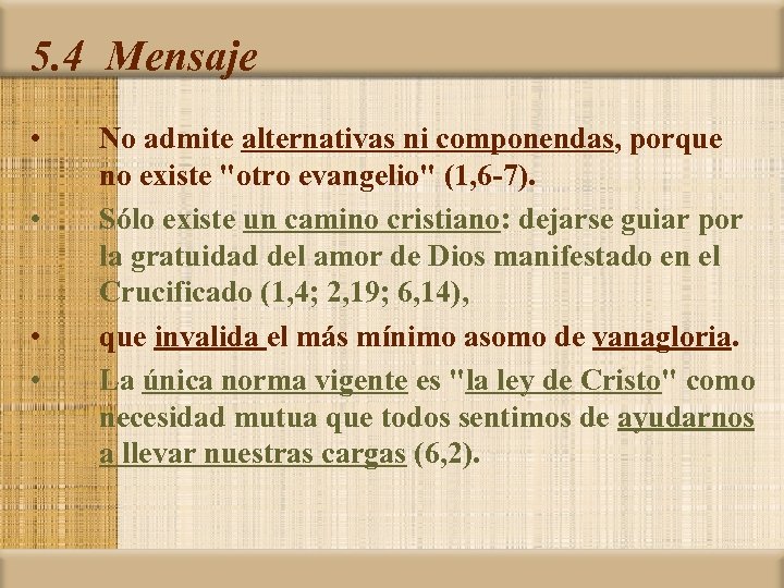 5. 4 Mensaje • • No admite alternativas ni componendas, porque no existe "otro