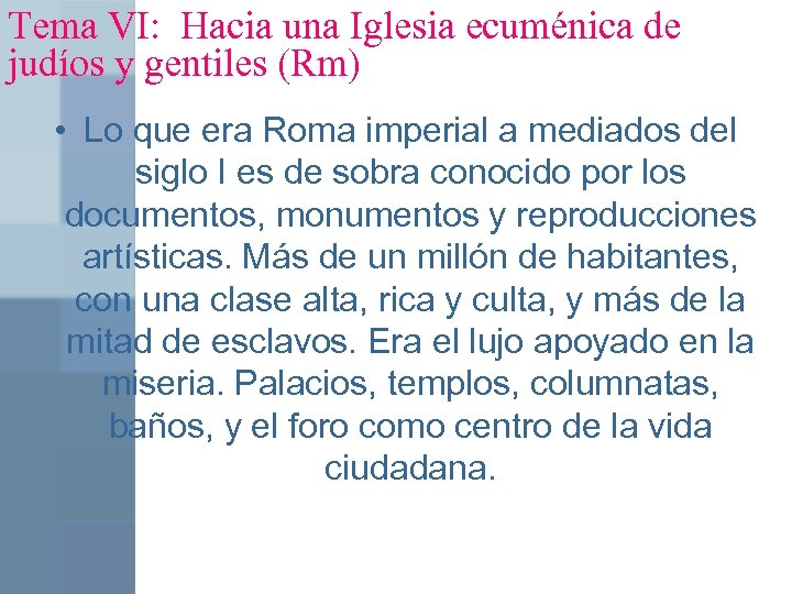 Tema VI: Hacia una Iglesia ecuménica de judíos y gentiles (Rm) • Lo que