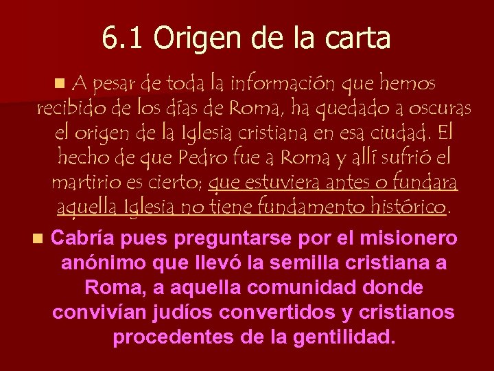 6. 1 Origen de la carta A pesar de toda la información que hemos