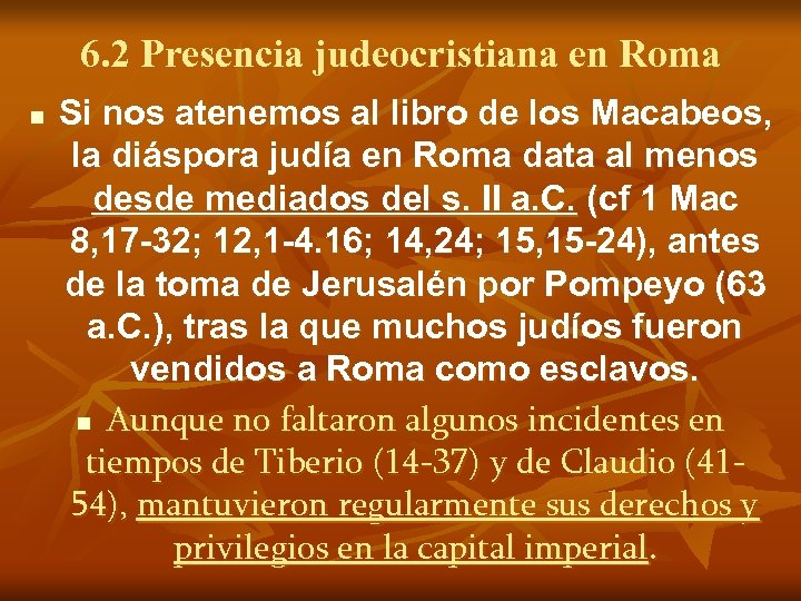 6. 2 Presencia judeocristiana en Roma n Si nos atenemos al libro de los